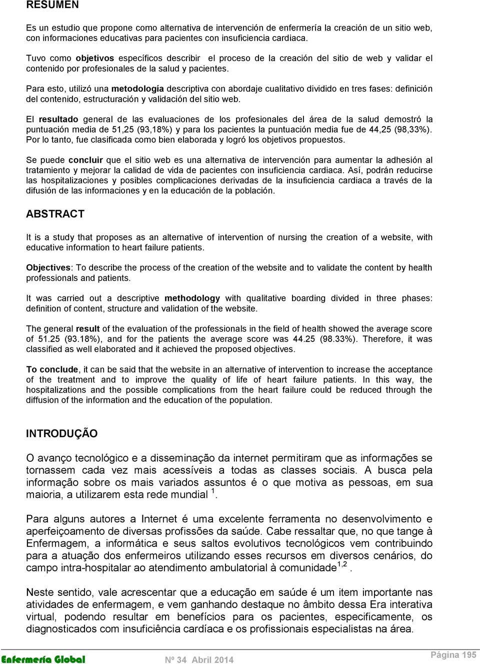 Para esto, utilizó una metodología descriptiva con abordaje cualitativo dividido en tres fases: definición del contenido, estructuración y validación del sitio web.