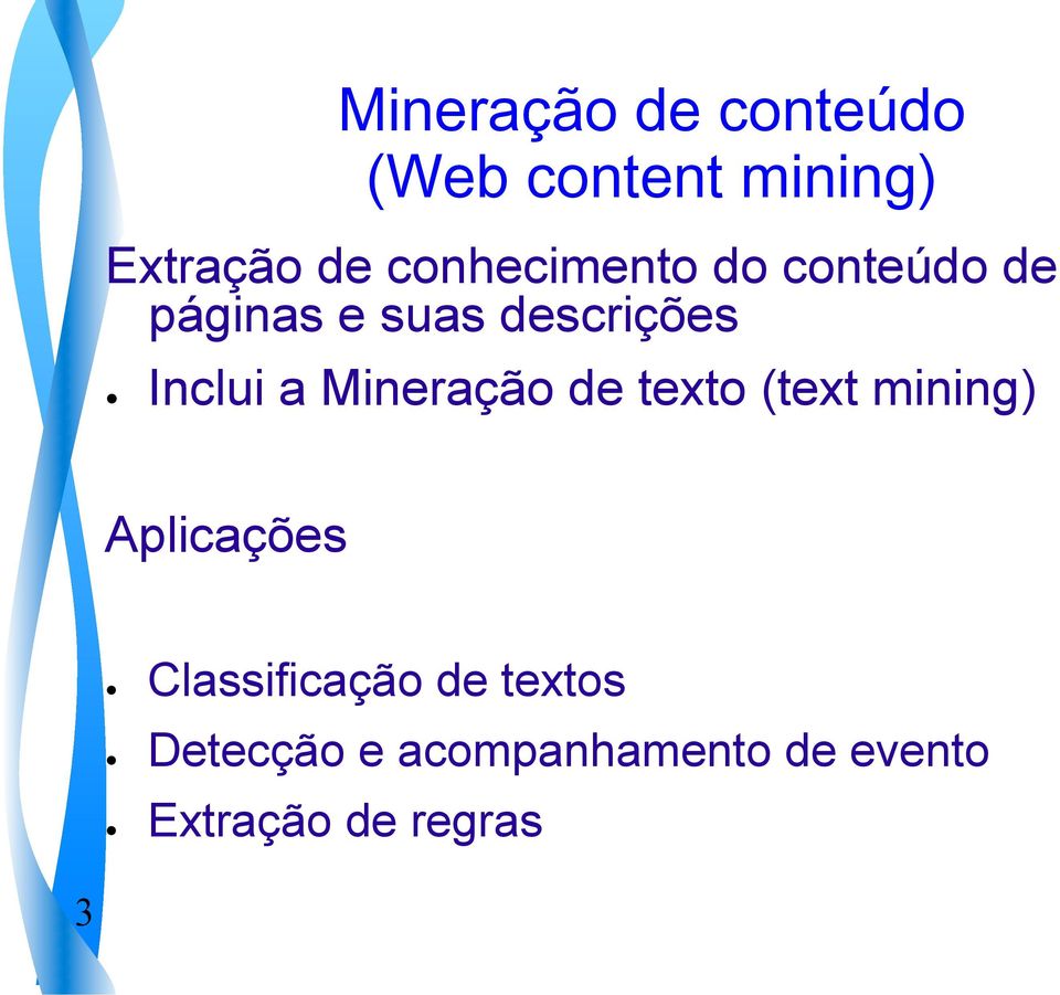 mining) Aplicações Classificação de textos