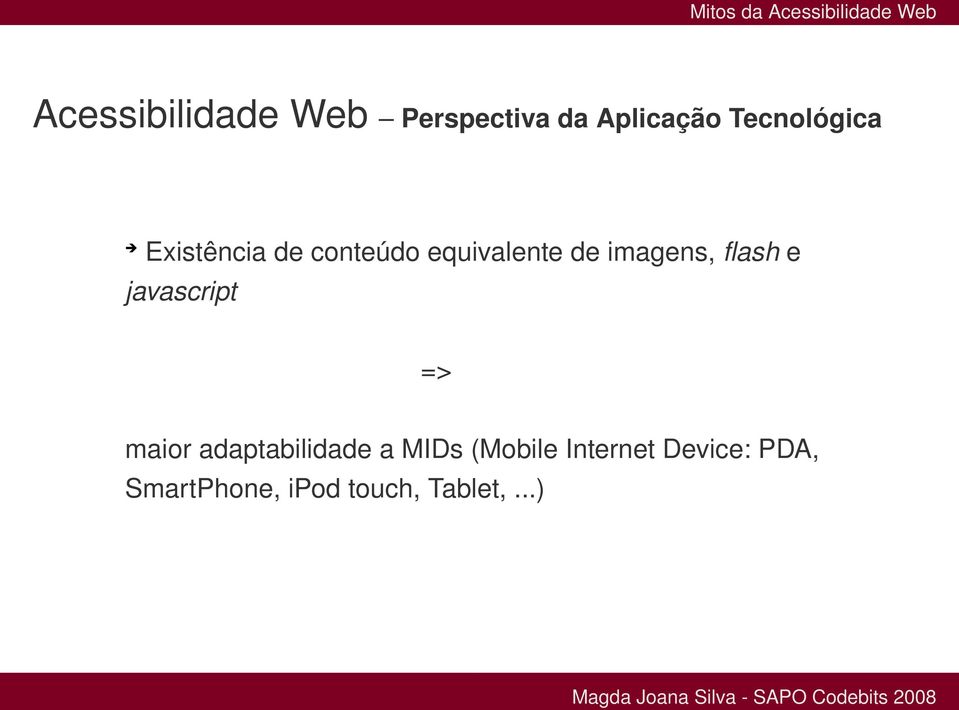 javascript => maior adaptabilidade a MIDs (Mobile Internet