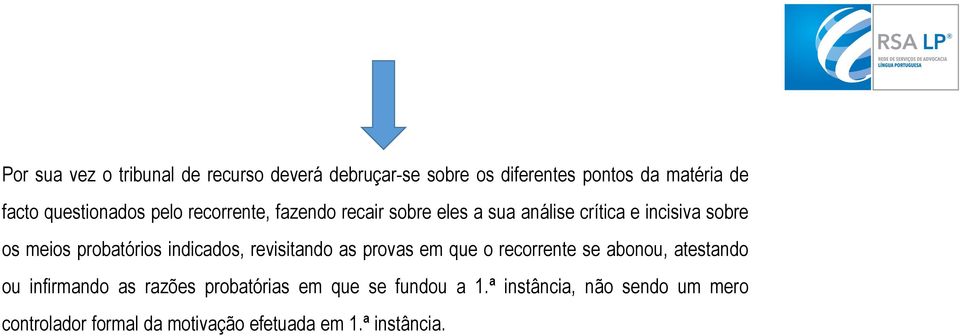 probatórios indicados, revisitando as provas em que o recorrente se abonou, atestando ou infirmando as