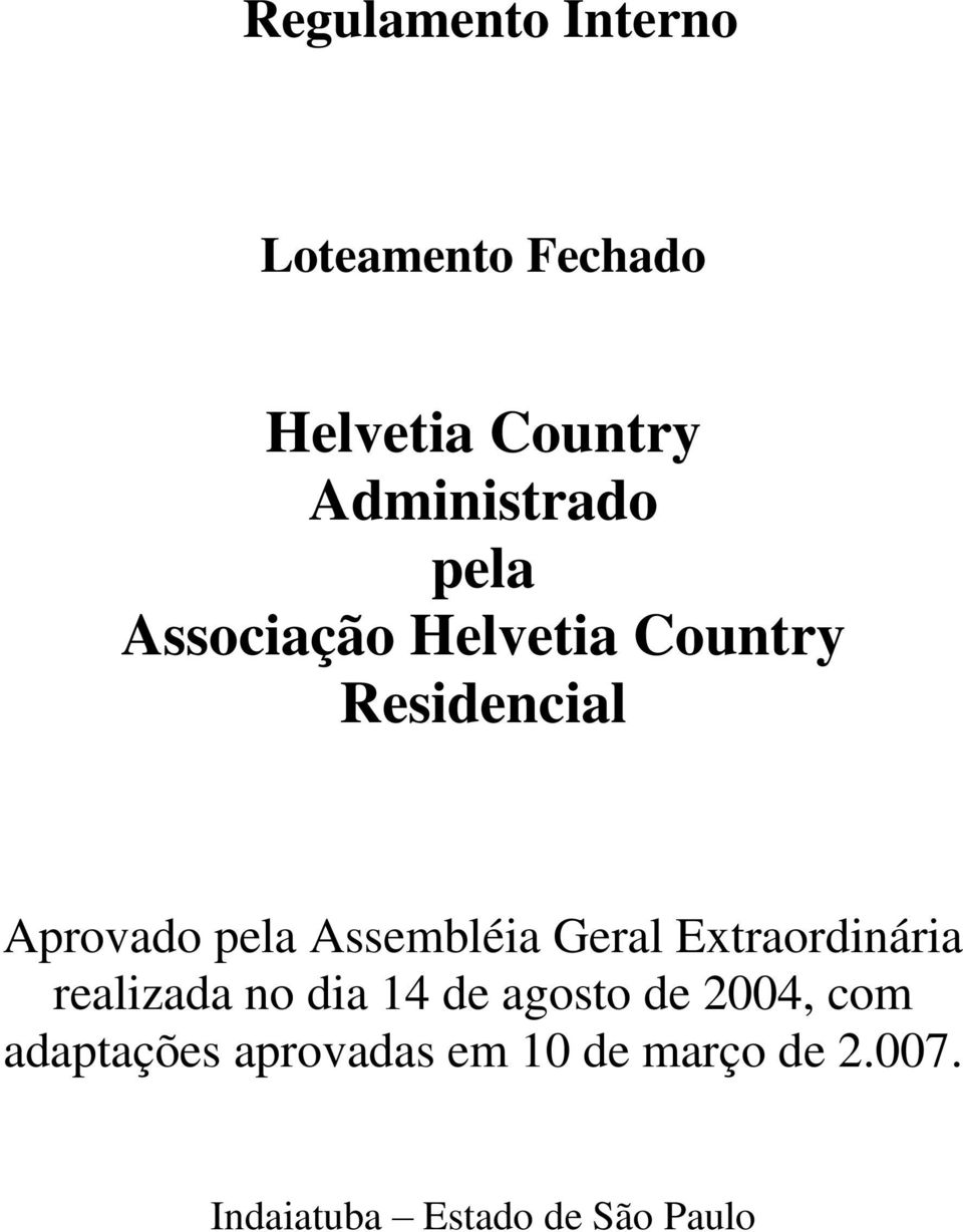 Geral Extraordinária realizada no dia 14 de agosto de 2004, com