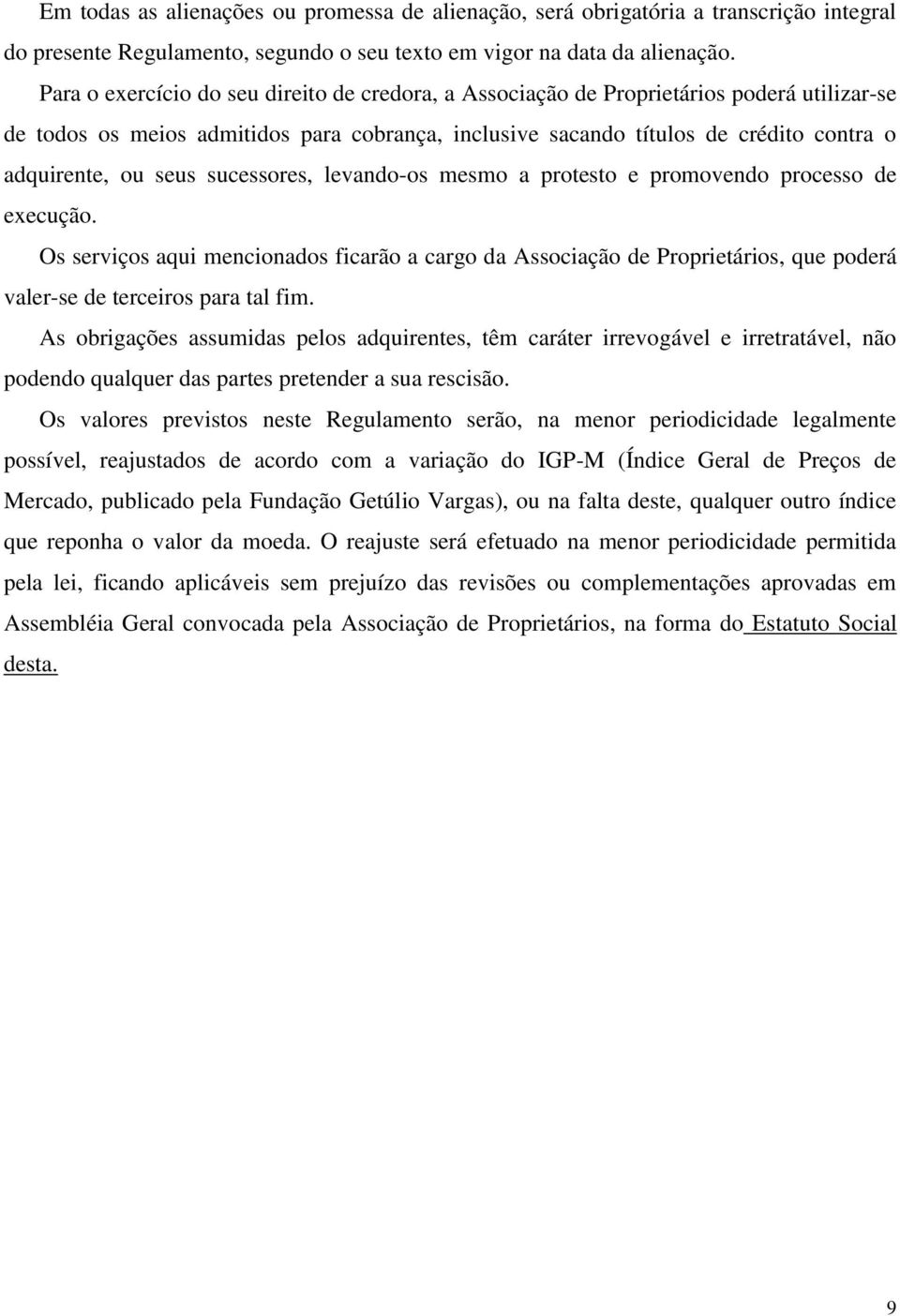 seus sucessores, levando-os mesmo a protesto e promovendo processo de execução.