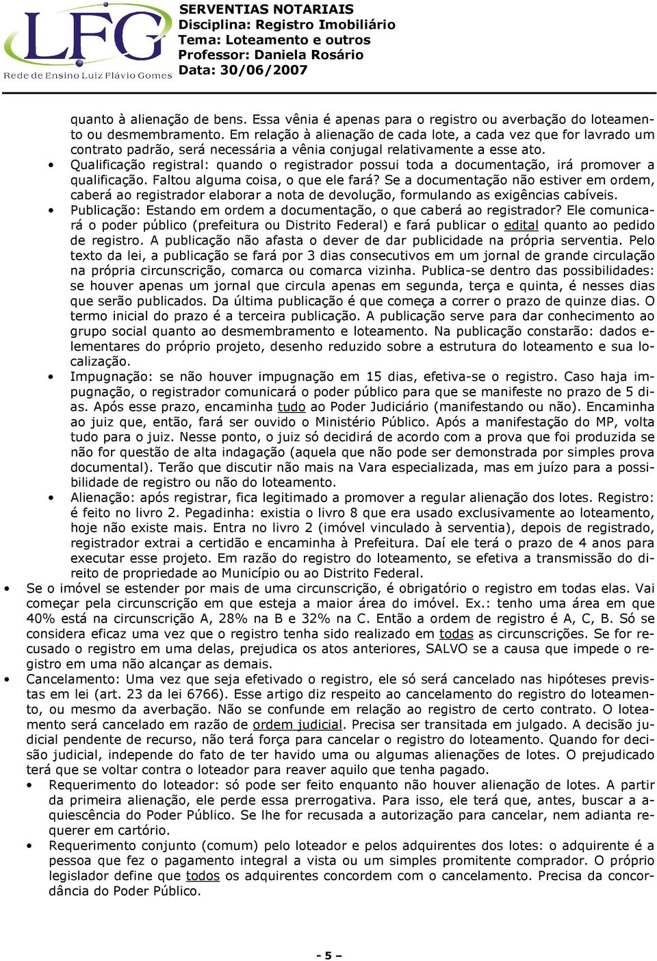 Qualificação registral: quando o registrador possui toda a documentação, irá promover a qualificação. Faltou alguma coisa, o que ele fará?