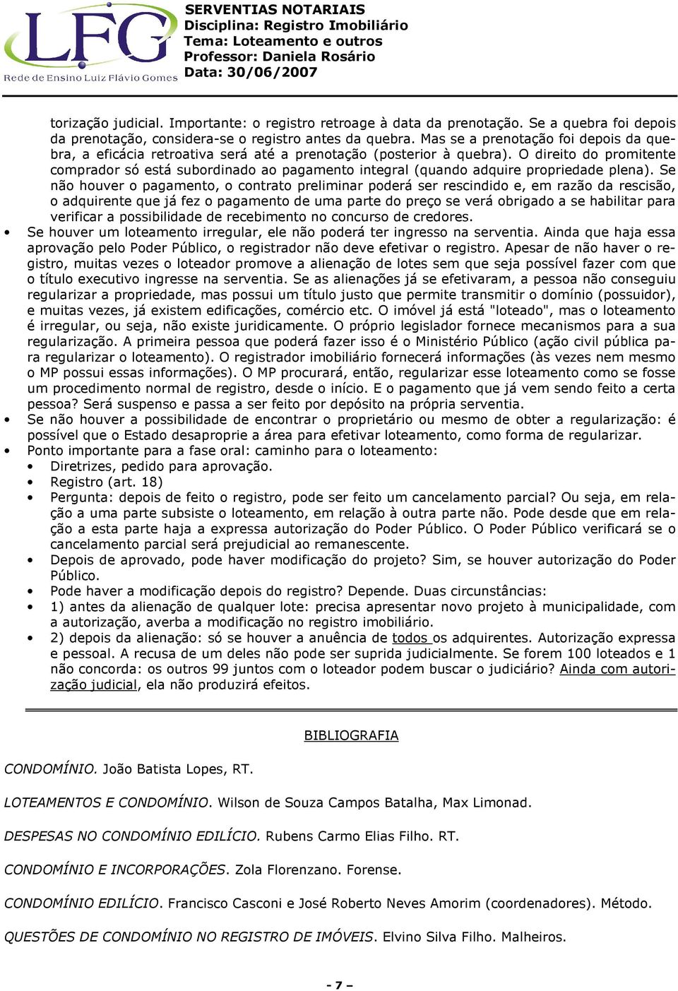 O direito do promitente comprador só está subordinado ao pagamento integral (quando adquire propriedade plena).