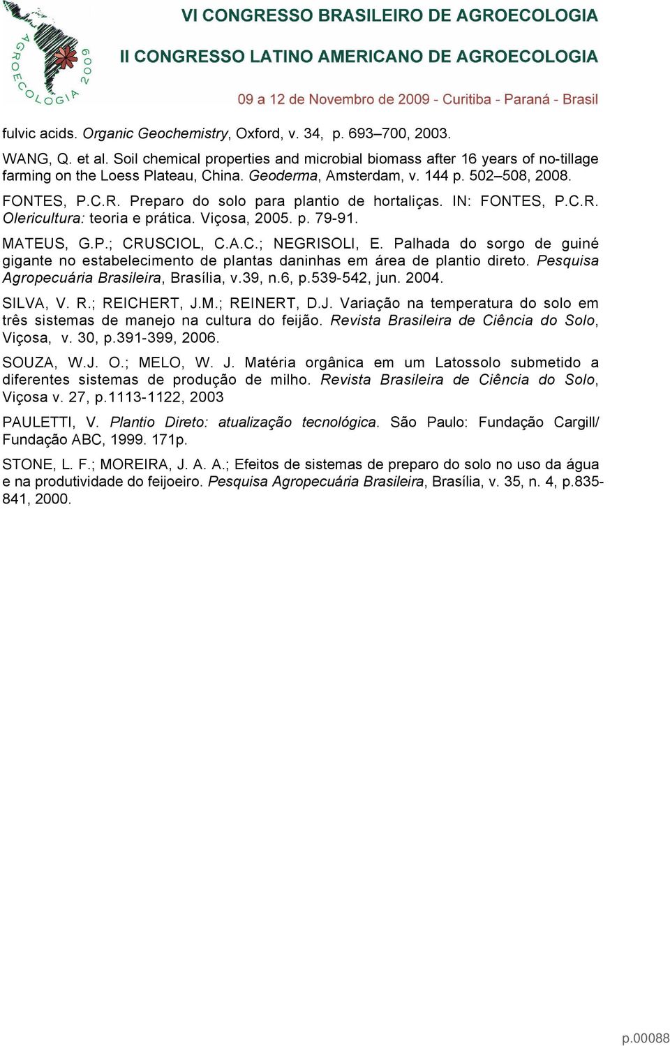 A.C.; NEGRISOLI, E. Palhada do sorgo de guiné gigante no estabelecimento de plantas daninhas em área de plantio direto. Pesquisa Agropecuária Brasileira, Brasília, v.39, n.6, p.539-542, jun. 2004.