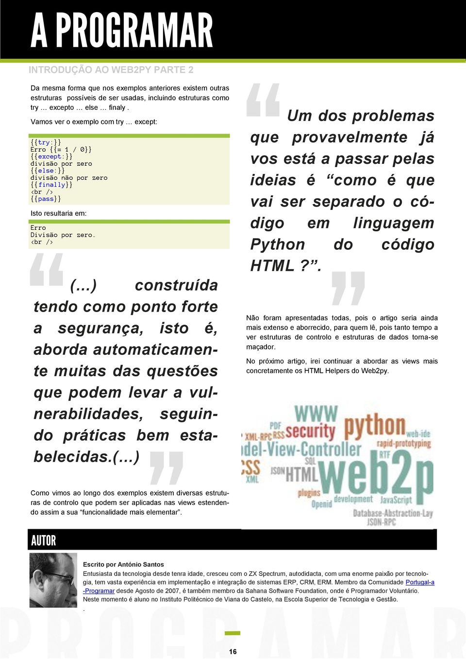 <br /> ( ) construída tendo como ponto forte a segurança, isto é, aborda automaticamente muitas das questões que podem levar a vulnerabilidades, seguindo práticas bem estabelecidas.