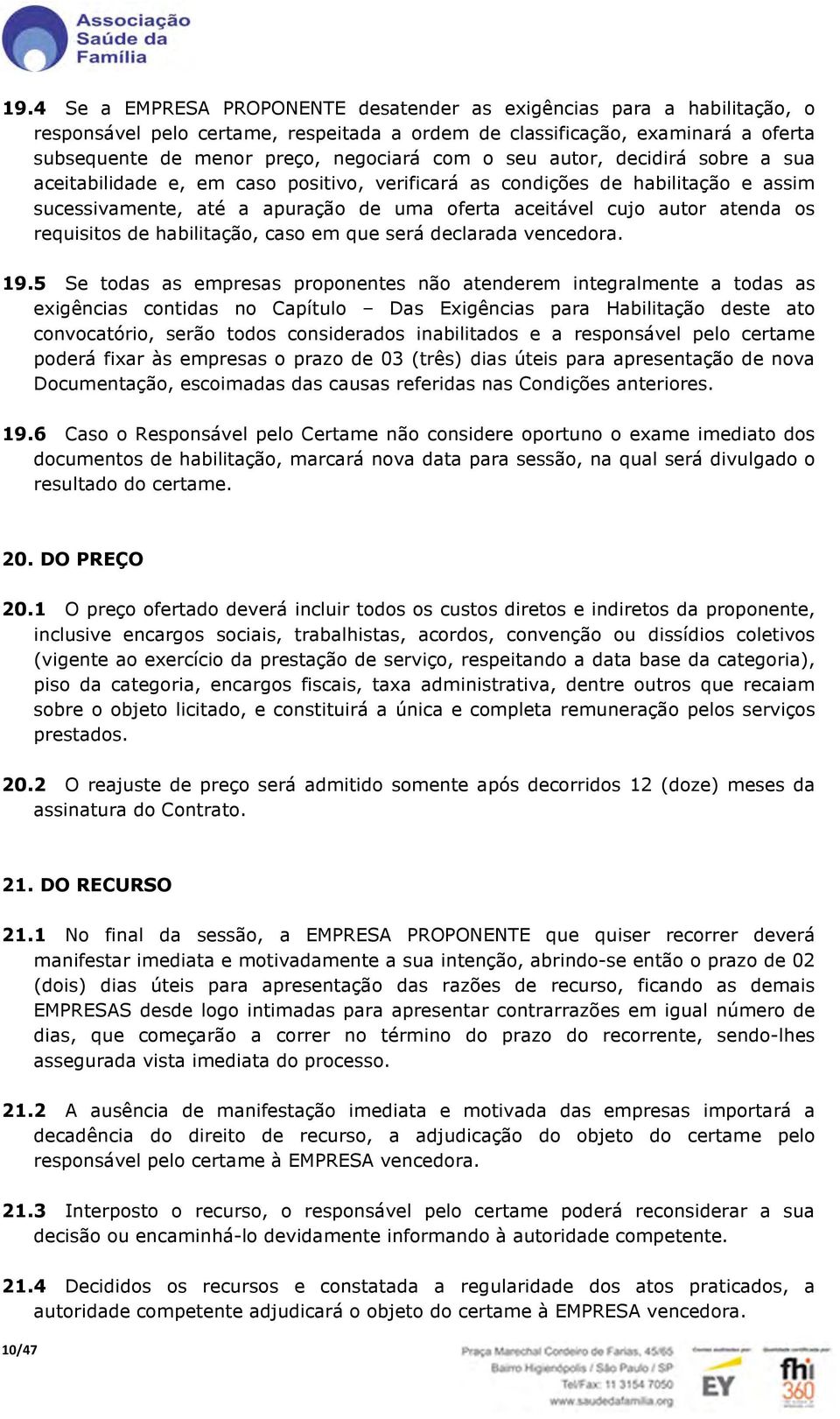 requisitos de habilitação, caso em que será declarada vencedora. 19.