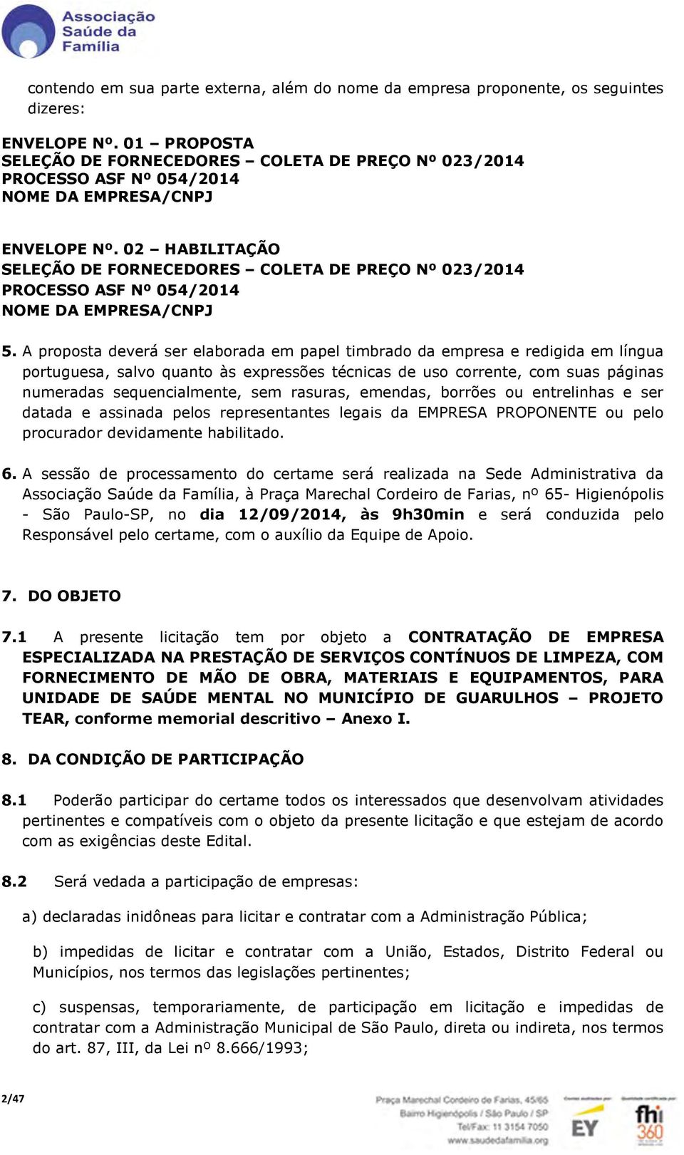 02 HABILITAÇÃO SELEÇÃO DE FORNECEDORES COLETA DE PREÇO Nº 023/2014 PROCESSO ASF Nº 054/2014 NOME DA EMPRESA/CNPJ 5.