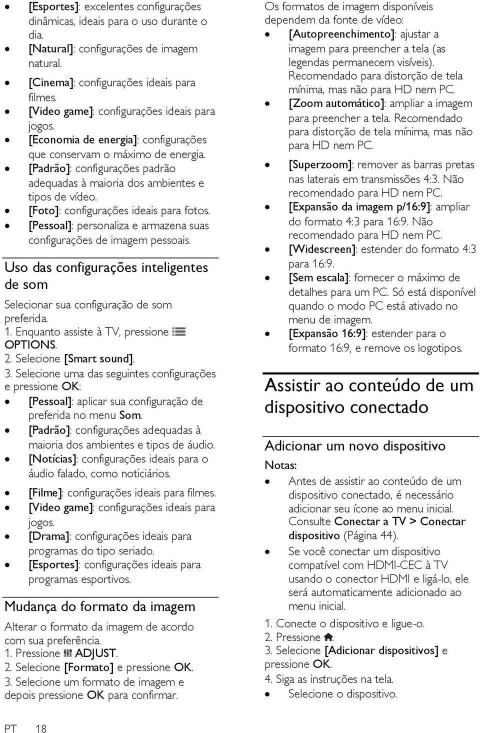 [Padrão]: configurações padrão adequadas à maioria dos ambientes e tipos de vídeo. [Foto]: configurações ideais para fotos. [Pessoal]: personaliza e armazena suas configurações de imagem pessoais.