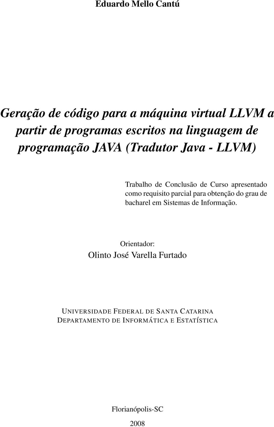 requisito parcial para obtenção do grau de bacharel em Sistemas de Informação.