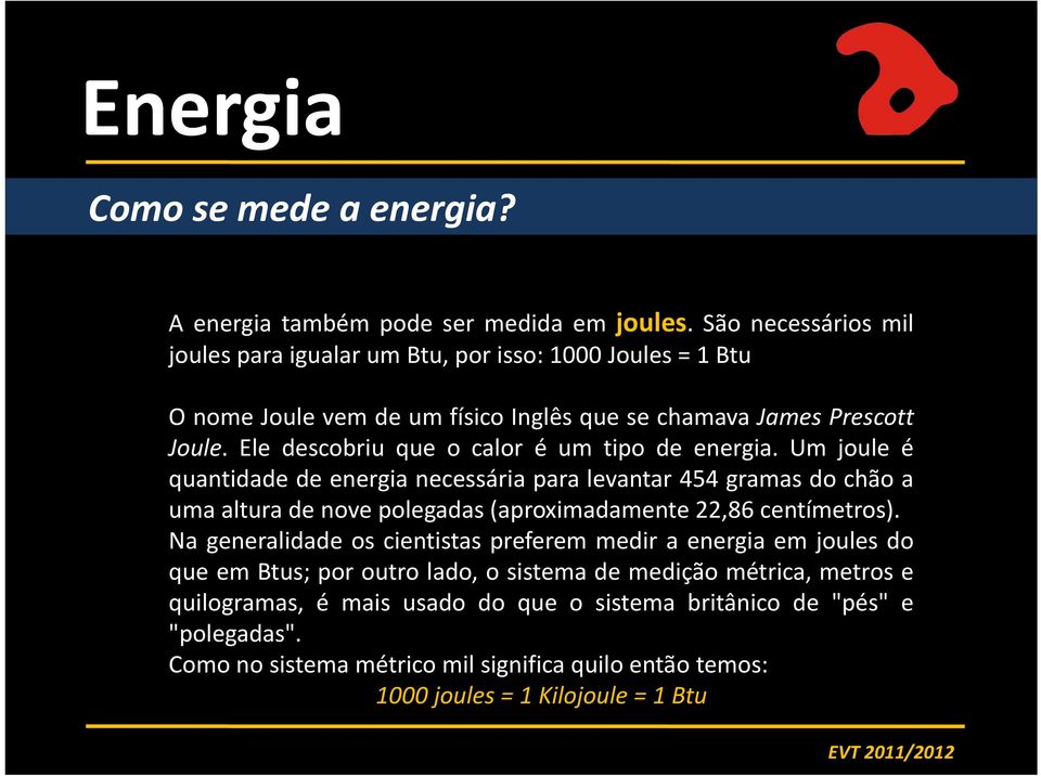 Ele descobriu que o calor é um tipo de energia.