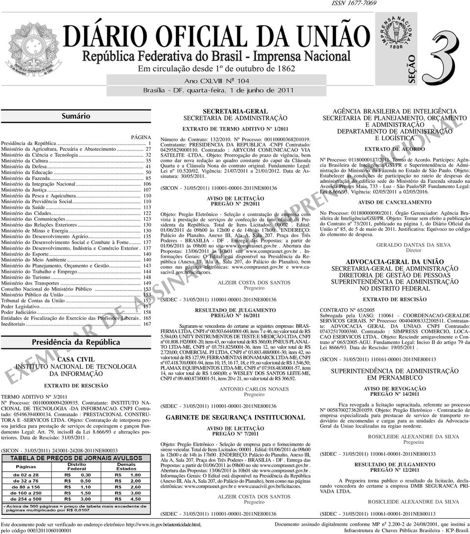 .. 106 Ministério da Justiça... 107 Ministério da Pesca e Aquicultura... 110 Ministério da Previdência Social... 110 Ministério da Saúde... 11 Ministério das Cidades... 122 Ministério das Comunicações.