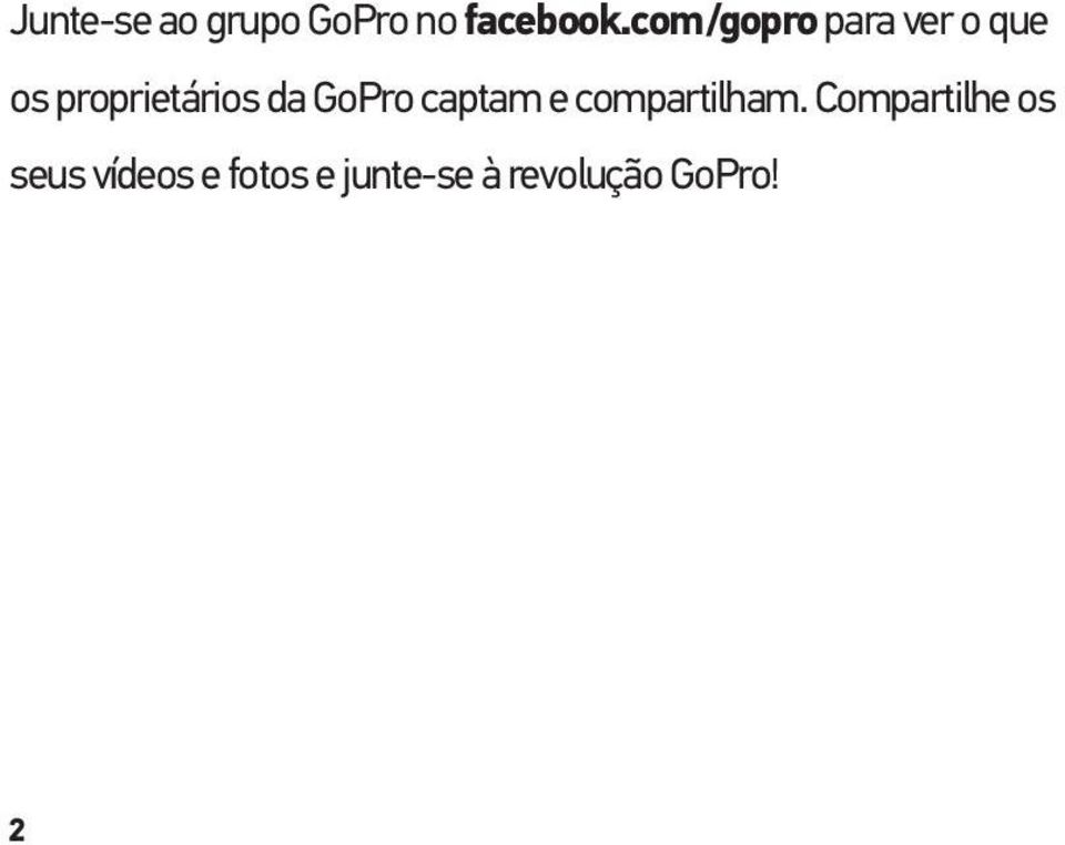 da GoPro captam e compartilham.