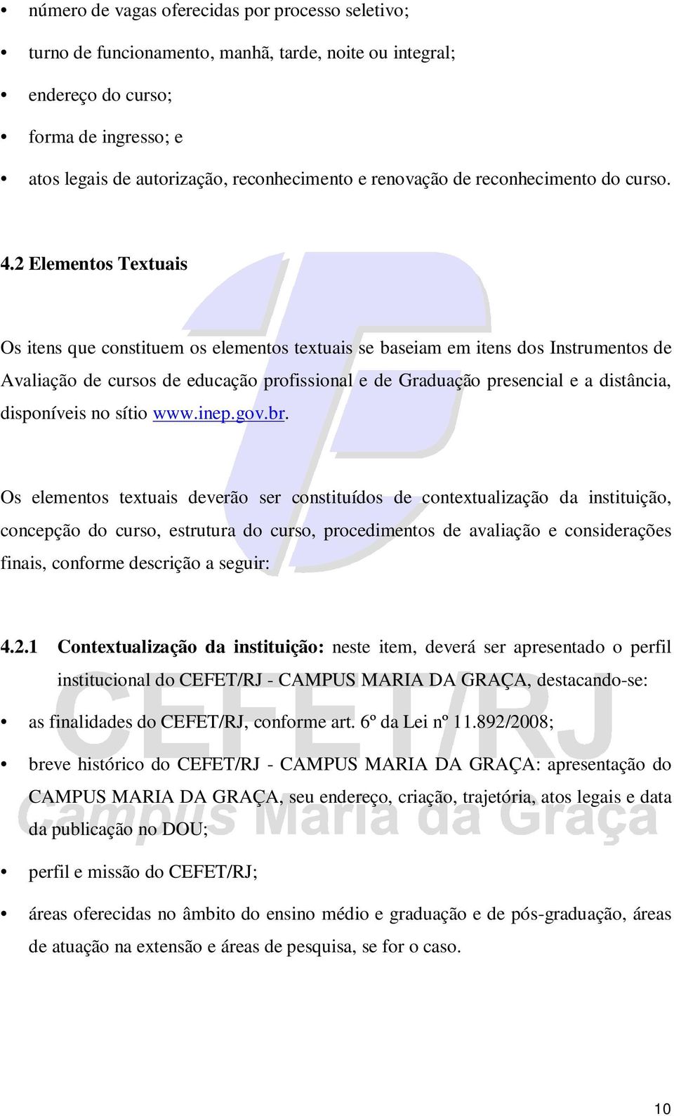 2 Elementos Textuais Os itens que constituem os elementos textuais se baseiam em itens dos Instrumentos de Avaliação de cursos de educação profissional e de Graduação presencial e a distância,