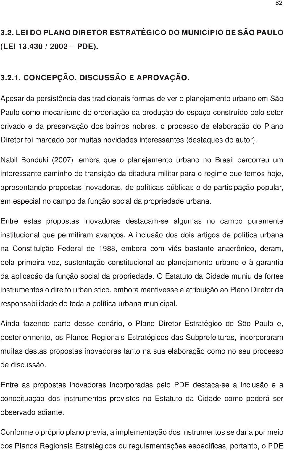 nobres, o processo de elaboração do Plano Diretor foi marcado por muitas novidades interessantes (destaques do autor).