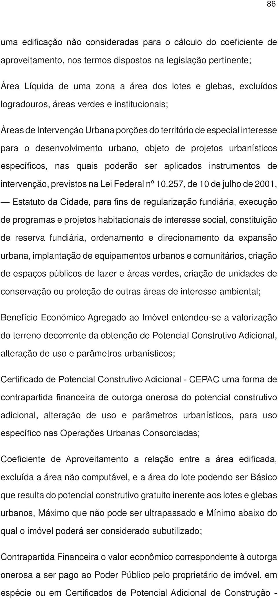 quais poderão ser aplicados instrumentos de intervenção, previstos na Lei Federal nº 10.