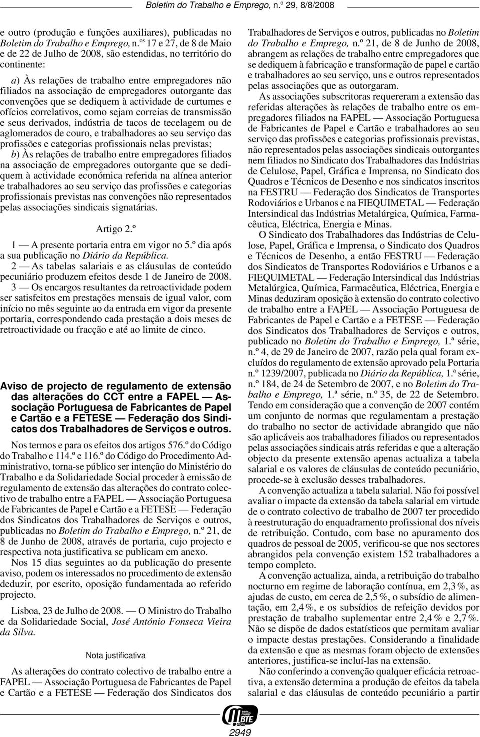 convenções que se dediquem à actividade de curtumes e ofícios correlativos, como sejam correias de transmissão e seus derivados, indústria de tacos de tecelagem ou de aglomerados de couro, e