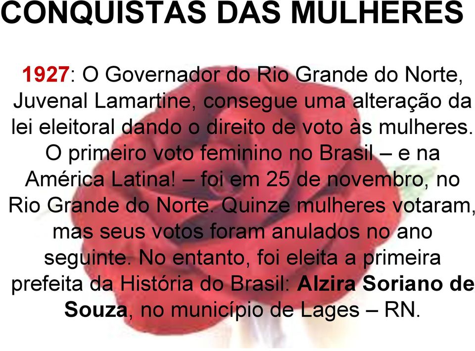 foi em 25 de novembro, no Rio Grande do Norte.