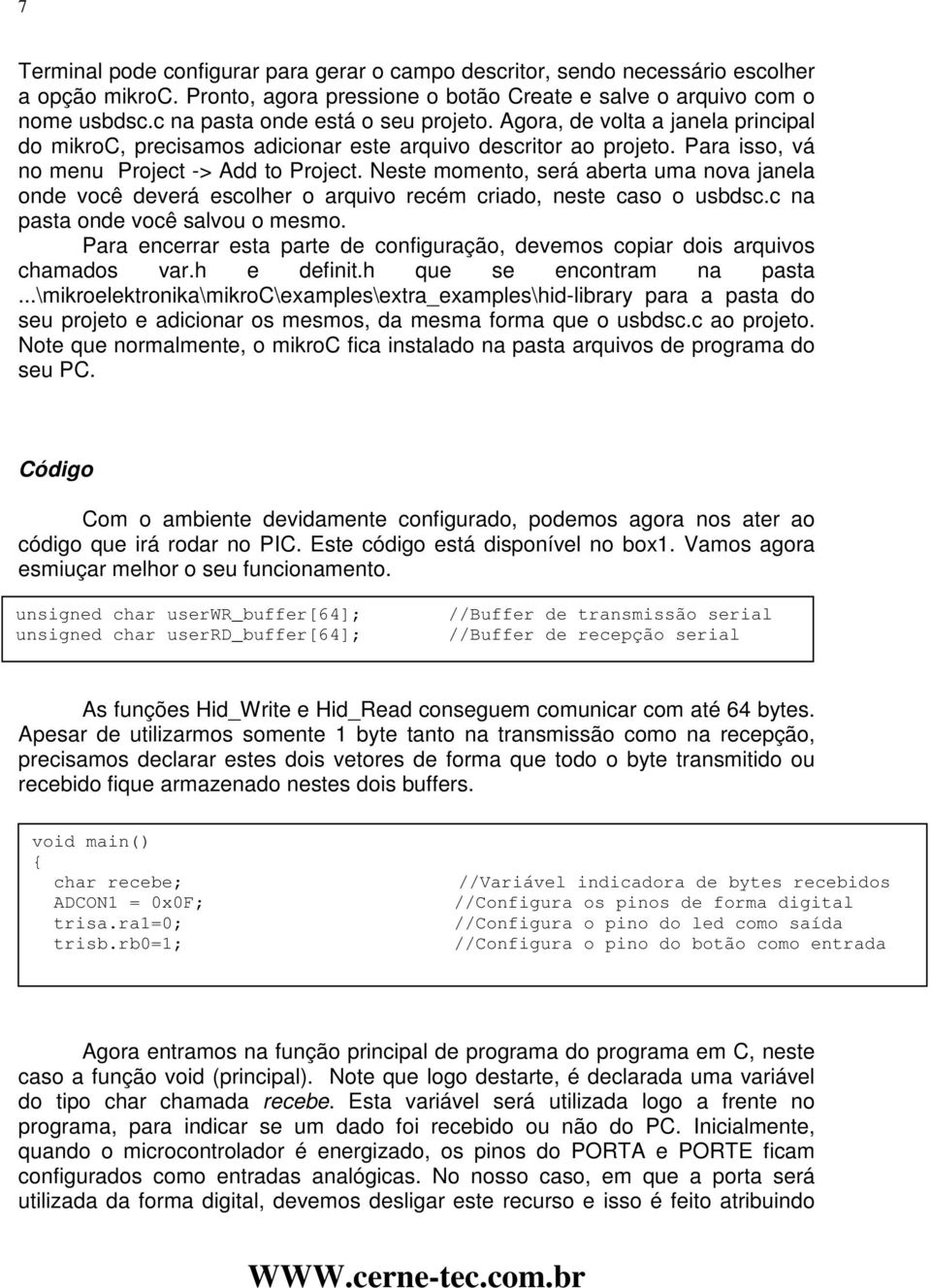 Neste momento, será aberta uma nova janela onde você deverá escolher o arquivo recém criado, neste caso o usbdsc.c na pasta onde você salvou o mesmo.