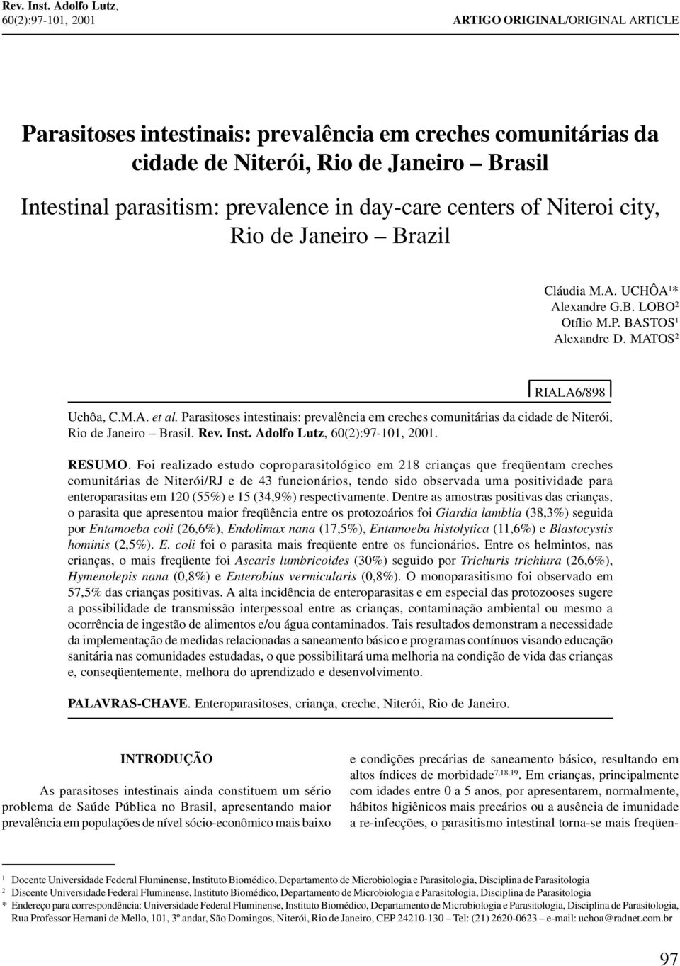 Niteroi city, Rio de Janeiro Brazil Cláudia M.A. UCHÔA 1 * Alexandre G.B. LOBO 2 Otílio M.P. BASTOS 1 Alexandre D. MATOS 2 RIALA6/898 Uchôa, C.M.A. et al.