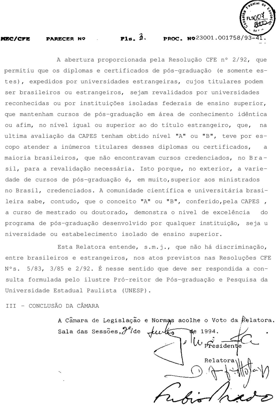 conhecimento idêntica ou afim, no nível igual ou superior ao do título estrangeiro, que, na ultima avaliação da CAPES tenham obtido nível "A" ou "B", teve por escopo atender a inúmeros titulares