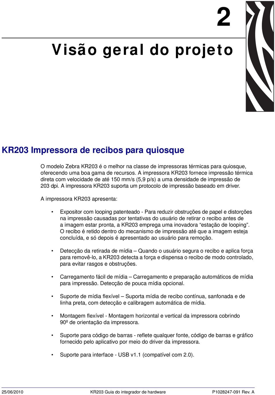 A impressora KR203 suporta um protocolo de impressão baseado em driver.