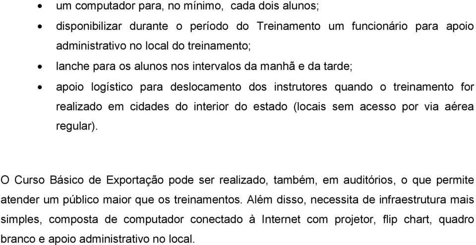 (locais sem acesso por via aérea regular).