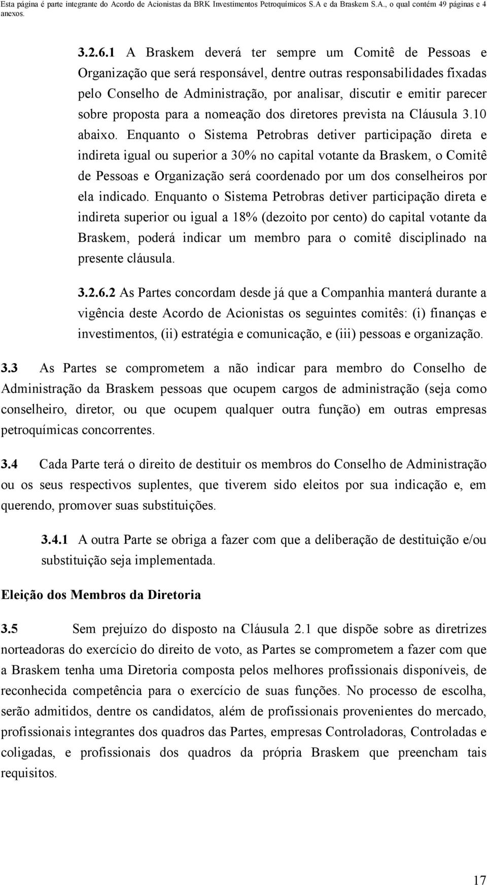 sobre proposta para a nomeação dos diretores prevista na Cláusula 3.10 abaixo.