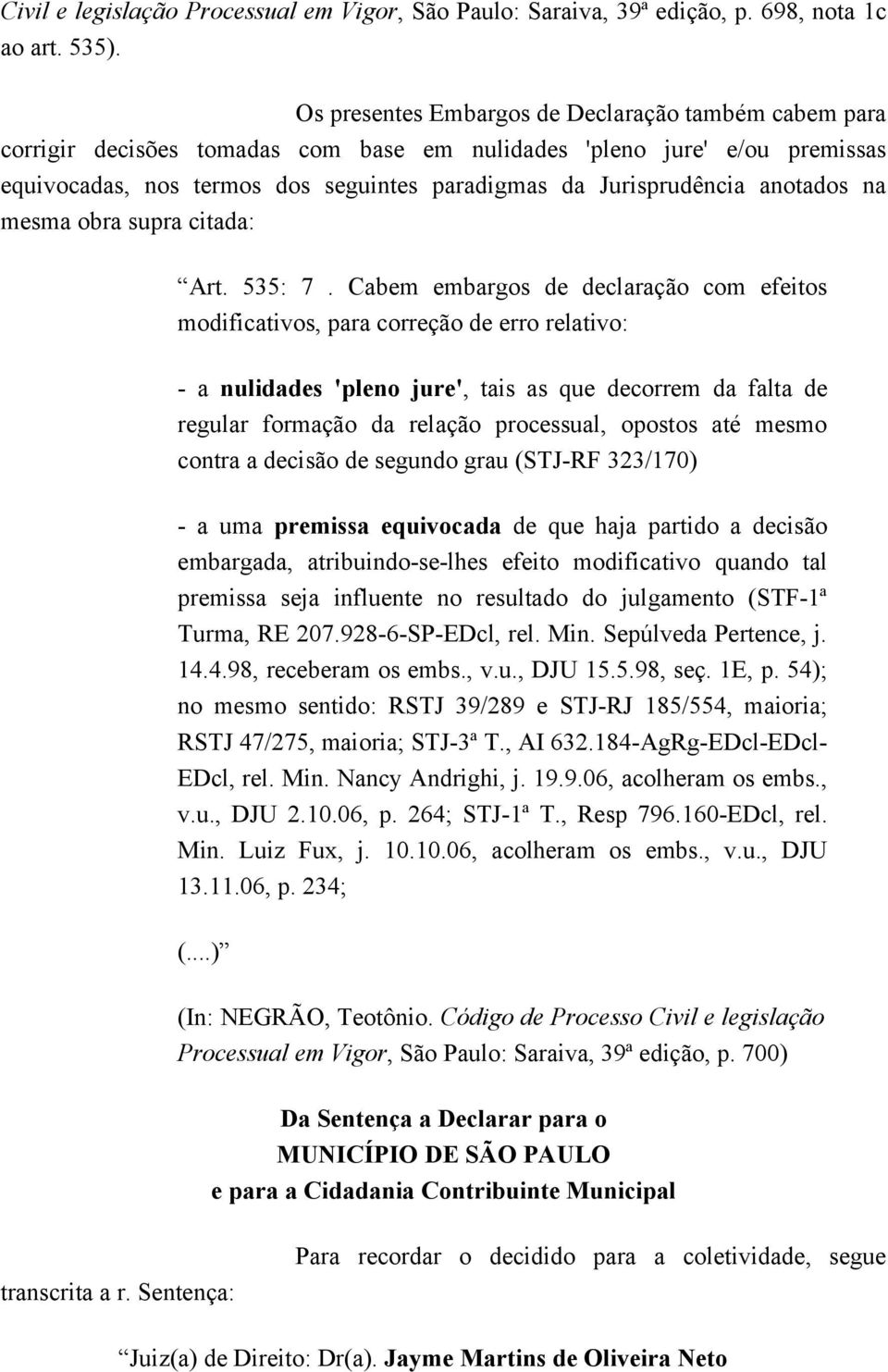 anotados na mesma obra supra citada: Art. 535: 7.