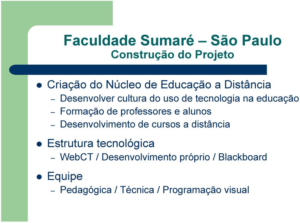 professores e alunos Desenvolvimento de cursos a distância Estrutura tecnológica