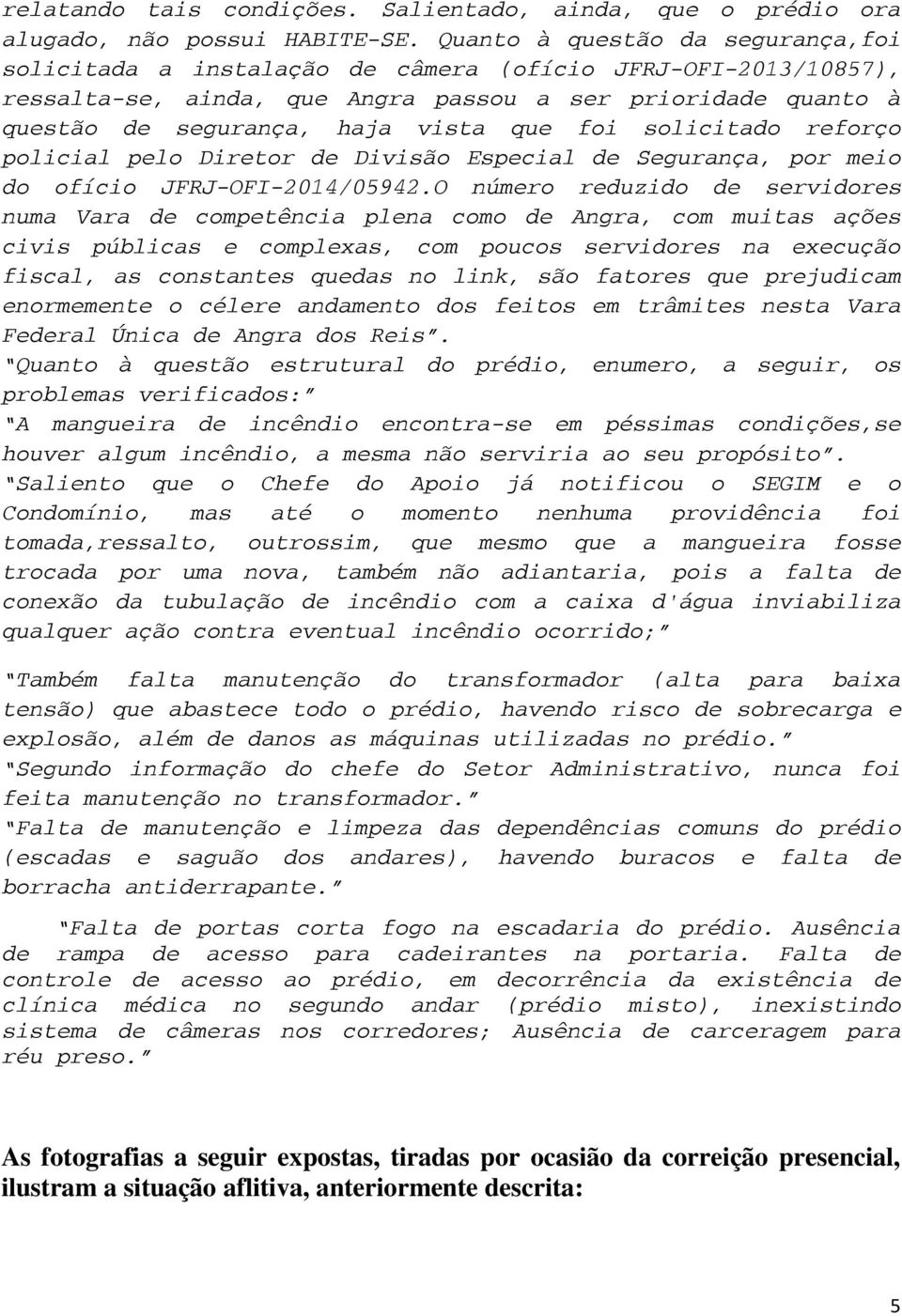 foi solicitado reforço policial pelo Diretor de Divisão Especial de Segurança, por meio do ofício JFRJ-OFI-2014/05942.