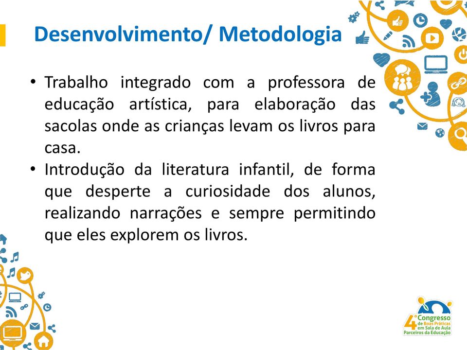 casa. Introdução da literatura infantil, de forma que desperte a curiosidade