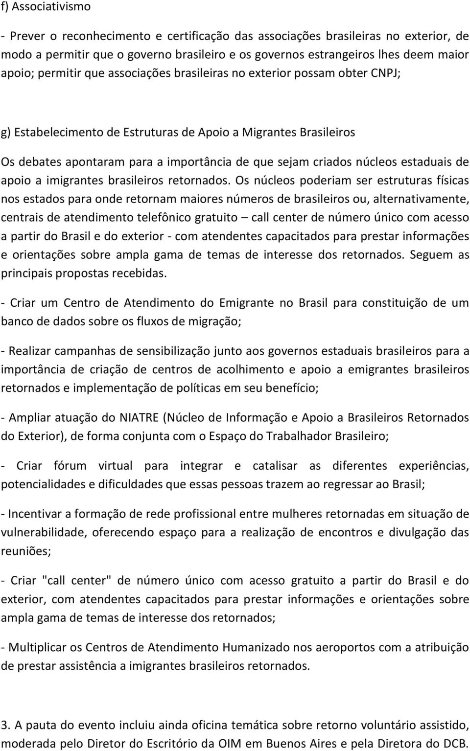 núcleos estaduais de apoio a imigrantes brasileiros retornados.