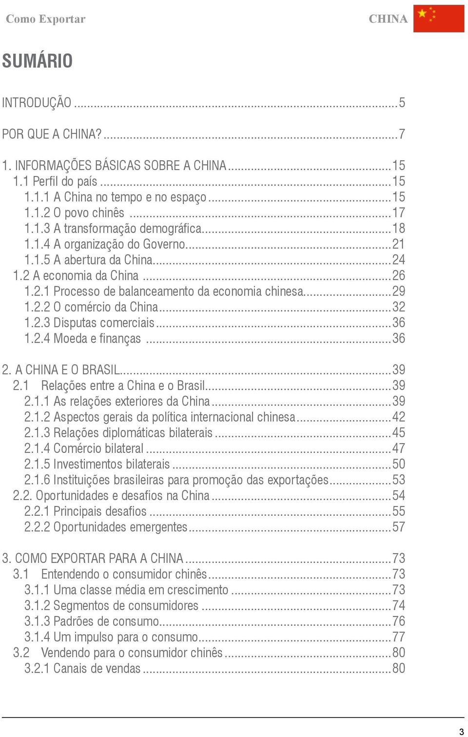 ..36 1.2.4 Moeda e finanças...36 2. A e o Brasil...39 2.1 Relações entre a e o Brasil...39 2.1.1 As relações exteriores da...39 2.1.2 Aspectos gerais da política internacional chinesa...42 2.1.3 Relações diplomáticas bilaterais.