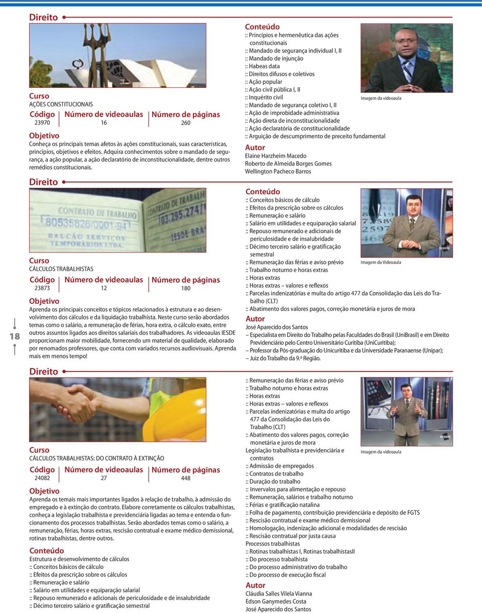 Direito CÁLCULOS TRABALHISTAS 23873 16 260 180 Aprenda os principais conceitos e tópicos relacionados à estrutura e ao desenvolvimento dos cálculos e da liquidação trabalhista.