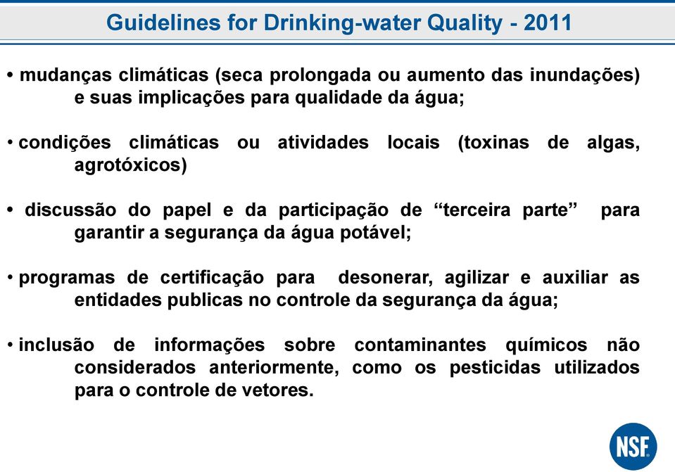 segurança da água potável; para programas de certificação para desonerar, agilizar e auxiliar as entidades publicas no controle da segurança da