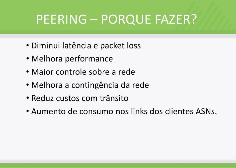 Maior controle sobre a rede Melhora a contingência