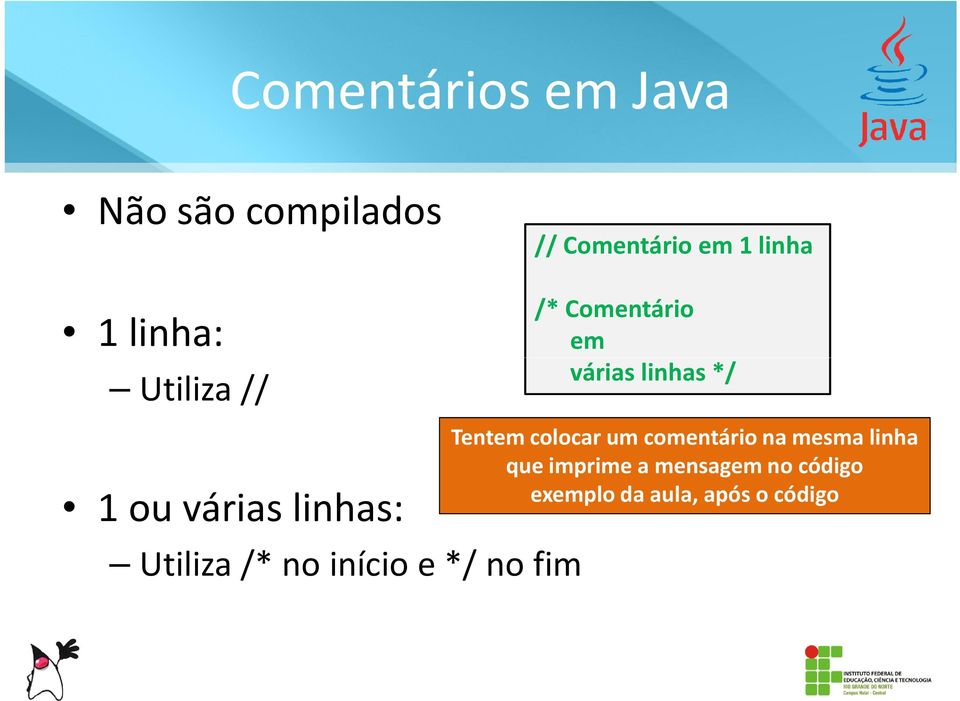 fim /* Comentário em várias linhas */ Tentem colocar um comentário na