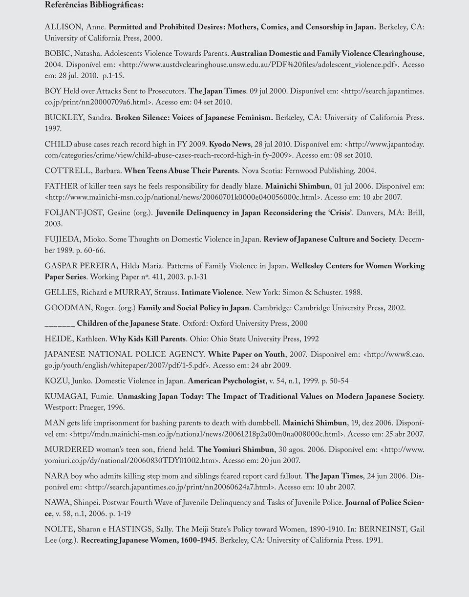 Acesso em: 28 jul. 2010. p.1-15. BOY Held over Attacks Sent to Prosecutors. The Japan Times. 09 jul 2000. Disponível em: <http://search.japantimes. co.jp/print/nn20000709a6.html>.