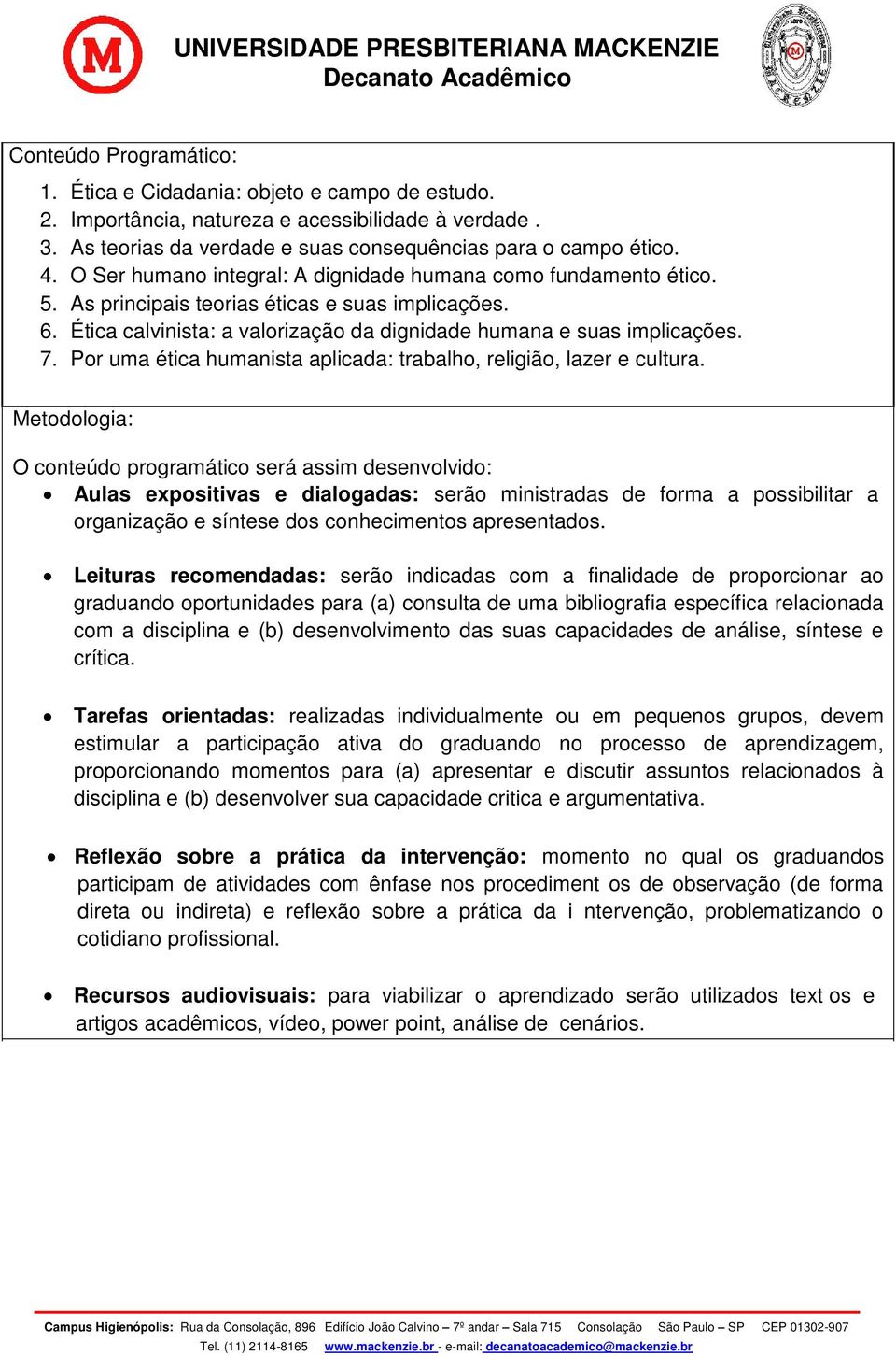 Por uma ética humanista aplicada: trabalho, religião, lazer e cultura.