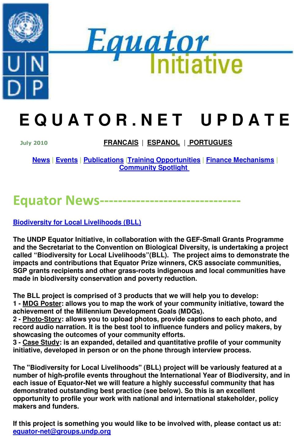 Biodiversity for Local Livelihoods (BLL) The UNDP Equator Initiative, in collaboration with the GEF-Small Grants Programme and the Secretariat to the Convention on Biological Diversity, is