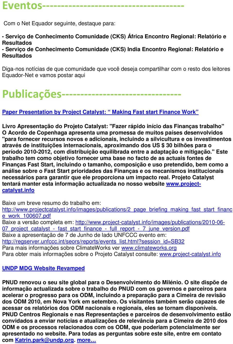 Publicações-------------------------------- Paper Presentation by Project Catalyst: Making Fast start Finance Work Livro Apresentação do Projeto Catalyst: "Fazer rápido início das Finanças trabalho"