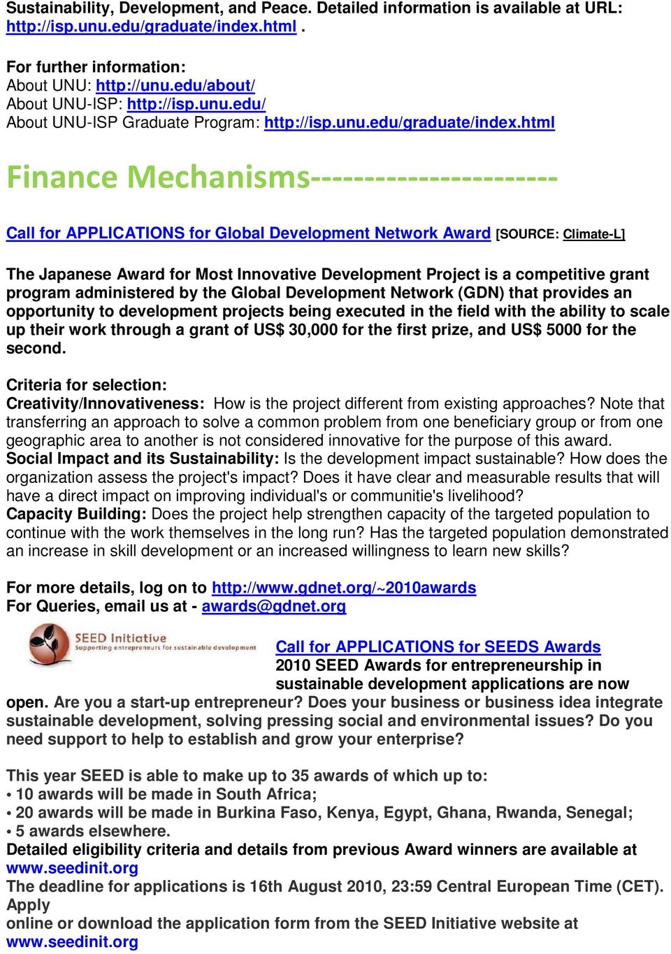 html Finance Mechanisms----------------------- Call for APPLICATIONS for Global Development Network Award [SOURCE: Climate-L] The Japanese Award for Most Innovative Development Project is a