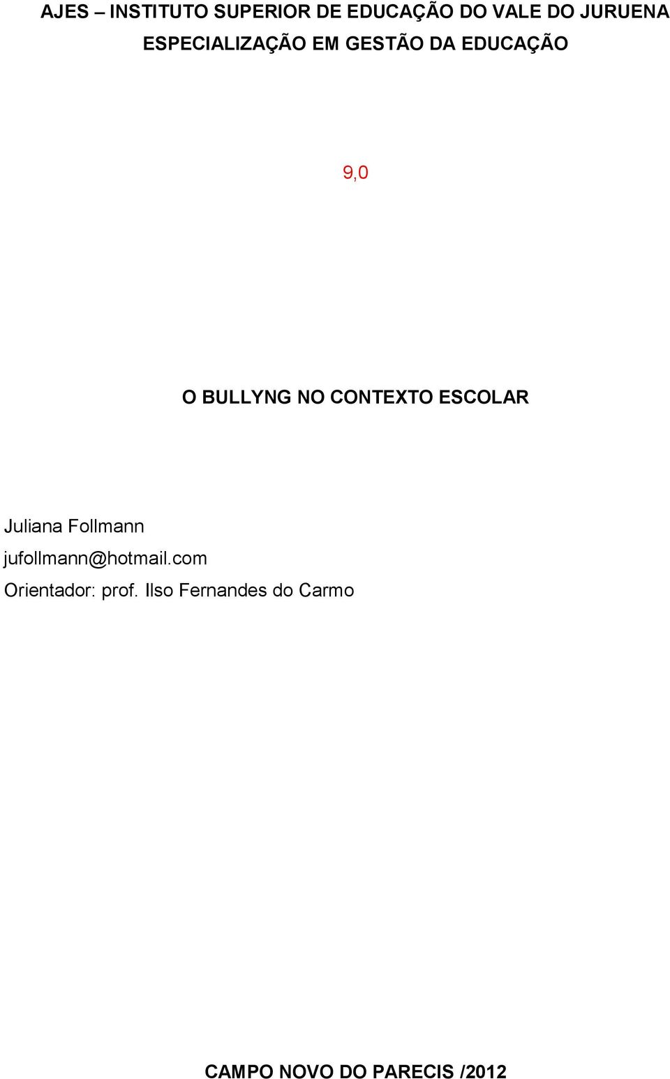 CONTEXTO ESCOLAR Juliana Follmann jufollmann@hotmail.