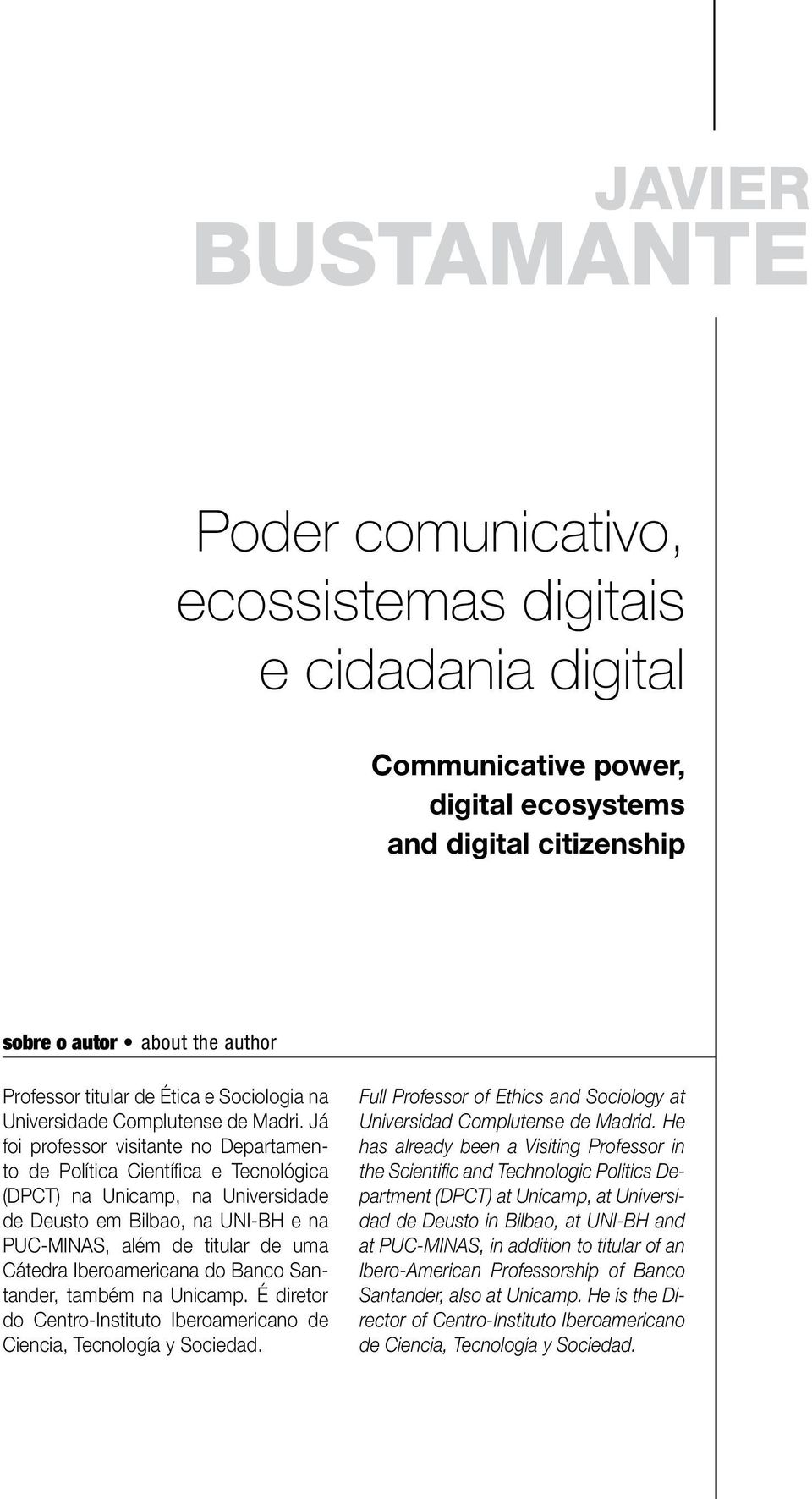 Já foi professor visitante no Departamento de Política Científica e Tecnológica (DPCT) na Unicamp, na Universidade de Deusto em Bilbao, na UNI-BH e na PUC-MINAS, além de titular de uma Cátedra