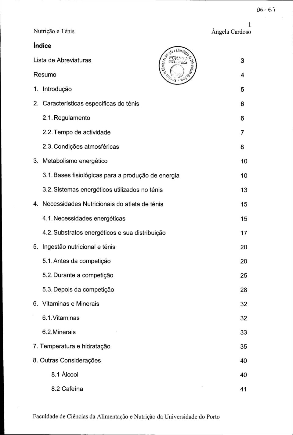 Necessidades Nutricionais do atleta de ténis 15 4.1. Necessidades energéticas 15 4.2. Substratos energéticos e sua distribuição 17 5. Ingestão nutricional e ténis 20 5.1. Antes da competição 20 5.