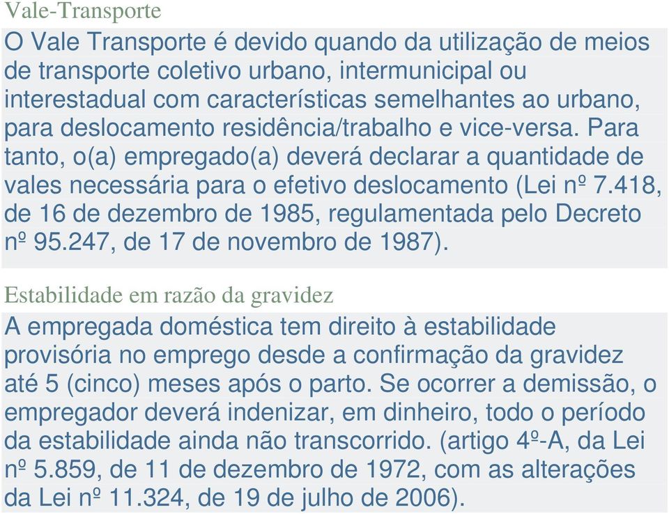 418, de 16 de dezembro de 1985, regulamentada pelo Decreto nº 95.247, de 17 de novembro de 1987).