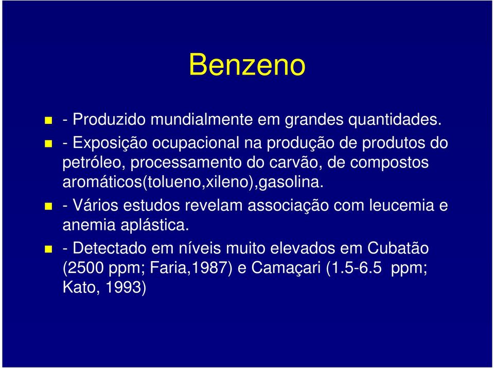 compostos aromáticos(tolueno,xileno),gasolina.