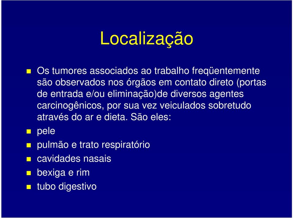 carcinogênicos, por sua vez veiculados sobretudo através do ar e dieta.