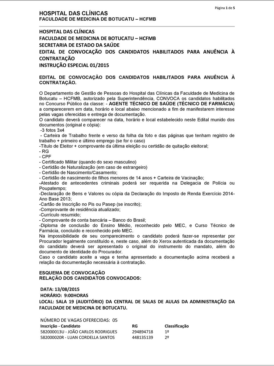 horário e local abaixo mencionado a fim de manifestarem interesse pelas vagas oferecidas e entrega de documentação.